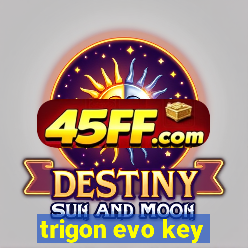 trigon evo key